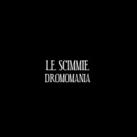 Le Scimmie - Dromomania